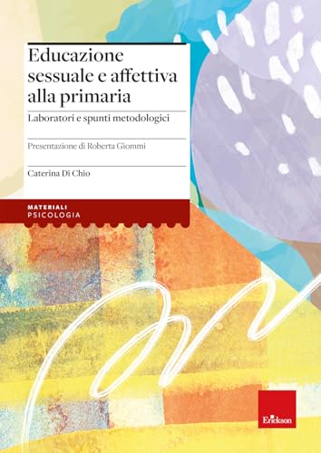 Educazione sessuale e affettiva alla primaria. Laboratori e spunti metodolog