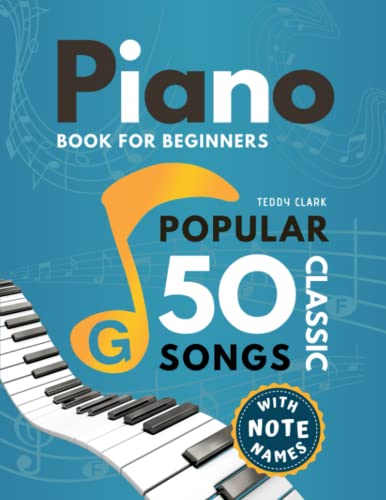 Piano Book for Beginners 50 Popular Classic Songs with Note Names: Easy Piano Sheet Music for Kids I Learn to Play I Level 1 I Simple Pieces I My ... I Moonlight Sonata Fur Elise and more