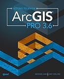 Getting to Know ArcGIS Pro 3.6