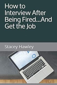 Paperback How to Interview After Being Fired...: and Get the Job Book