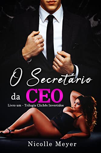 O Secretário da CEO - Trilogia Clichês Invertidos (Livro 1)