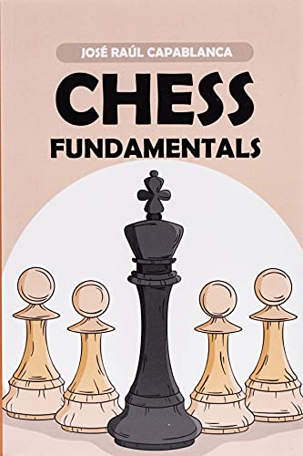 Chess Fundamentals (Chess Strategy Books) 1791878962 Book Cover