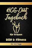 HCG-Diät Tagebuch: Abnehmtagebuch für 100 Tage zum Eintragen von Ergebnissen der Diät,Sport Fitness,einer Stoffwechsel Ernährung.Diättagebuch und ... für Stoffwechselkur, Stoffwechseldiät
