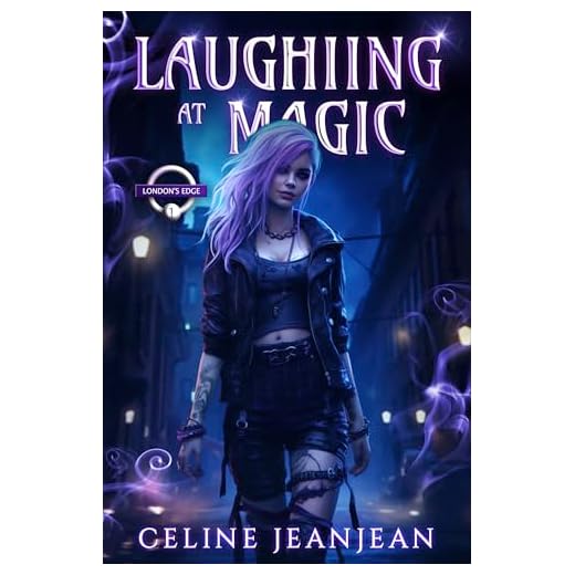 Laughing at Magic: Quirky British Urban Fantasy (London's Edge Chronicles Book 1)
