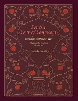 Paperback For the Love of Language, Recitation the Waldorf Way: A Resource Manual for Teachers, Grades 1 - 4 Book