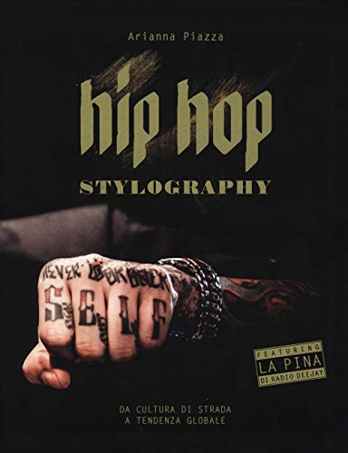 Hip hop stylography. Da cultura di strada a tendenza globale. Ediz. illustrat