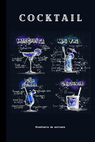 �J�N�e��:Ricettario in Bianco da Scrivere�AQuaderno per Appassionati di Mixology in cui Annotare le Ricette delle Bevande e dei Drink