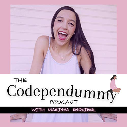The Codependummy Podcast Podcast By Marissa Esquibel cover art
