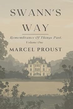SWANN'S WAY: Remembrance Of Things Past, Volume One