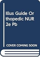 Illustrated Guide to Orthopedic Nursing 0397545967 Book Cover