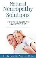 Natural Neuropathy Solutions: 4 Steps To Reversing Neuropathy Now! 1537573411 Book Cover