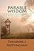 Parable Wisdom: Spiritual Awakening in the Teachings of Jesus (The Inner Meaning of the Teachings of Jesus)