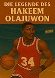  Die Legende des Hakeem Olajuwon (Basketball Legenden)