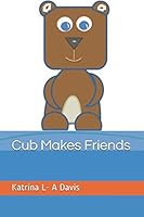 Cub Makes Friends 1791669824 Book Cover