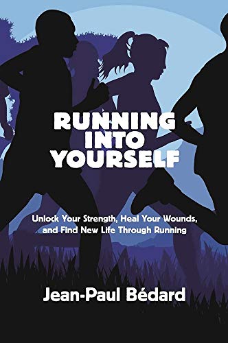 Running Into Yourself: Unlock Your Strength, Heal Your Wounds, and