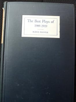 The Best Plays of 1909-1919: And the Year Book of the Drama in America (Play Anthology Reprint Series) - Book  of the Best Plays Theater Yearbook