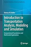 Introduction to Transportation Analysis, Modeling and Simulation: Computational Foundations and Multimodal Applications (Simulation Foundations, Methods and Applications)