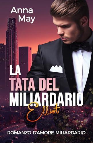 La Tata del Miliardario: Romanzo d'amore miliardario (I Ricchi Amanti Peccaminosi Vol. 4)