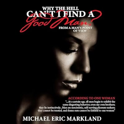 Why the Hell Can&rsquo;t I Find a Good Man?