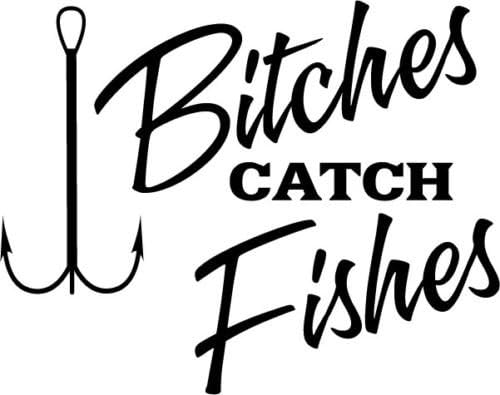 Ranger Products Fish Fishing Bitches Catch Fishes B13 Vinyl Decal Sticker Car Wi