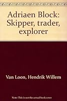 Adriaen Block: Skipper, trader, explorer B000866UBE Book Cover