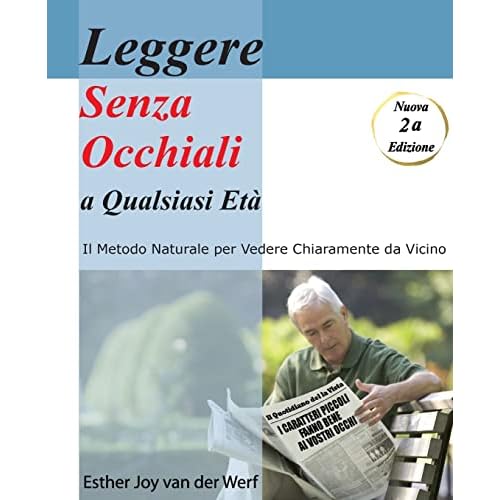 Leggere Senza Occhiali a Qualsiasi Eta': Il Modo Naturale Per Ottenere Una Vista Nitida Da Vicino