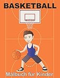BASKETBALL Malbuch für Kinder: Ein Malbuch für Mädchen und Jungen, die Reifen / 40 Illustrationen lieben ein schönes Geschenk für alle Gelegenheiten