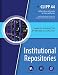 Institutional Repositories: CLIPP #44 (College Library Information on Policy and Practice)