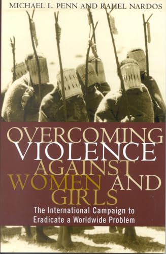 Overcoming Violence against Women and Girls: The International Campaign to Eradicate a Worldwide Problem