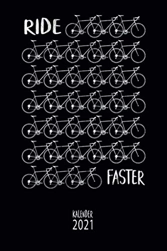 Ride Faster Kalender 2021: Rennrad Kalender 2021 Terminkalender, Wochenplaner, Wochenkalender, Organizer als kleines Fahrrad Geschenk für Radfahrer, Fahrradfahrer und Rennradfahrer (German Edition) : Zaiger, Simon Books