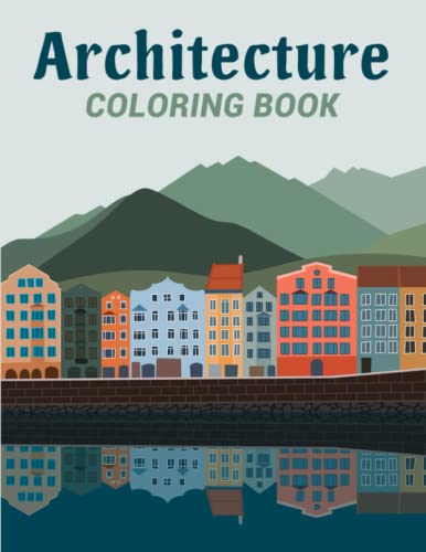 Architecture Coloring Book For Kids: Architecture Coloring Book For Kids Ages 4-8 Years Old;A Beginner's Book For Aspiring Architects;This Book Is ... Creative Houses, Homes, Structures, Design #TOP11