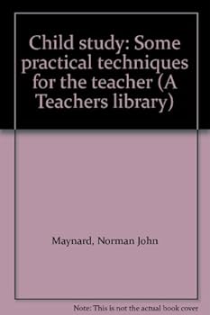 Hardcover Child study: Some practical techniques for the teacher (A Teachers library) Book