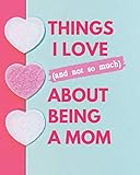 things i love (and not so much) about being a mom: motherhood reflections and memories journal