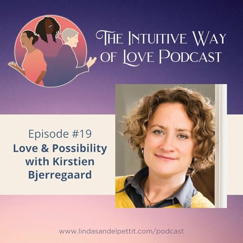Ep19: Love & Possibility with Kirstien Bjerregaard