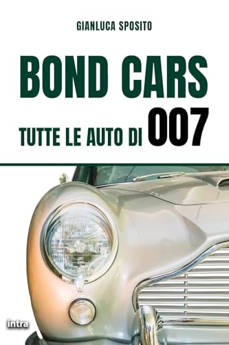 Bond Cars: Tutte le auto di 007 (Collana Visio - Serie Duetti - Auto e film)