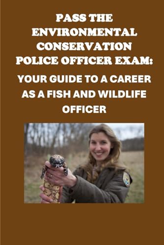 Pass the Environmental Conservation Police Officer Exam: Your Guide to