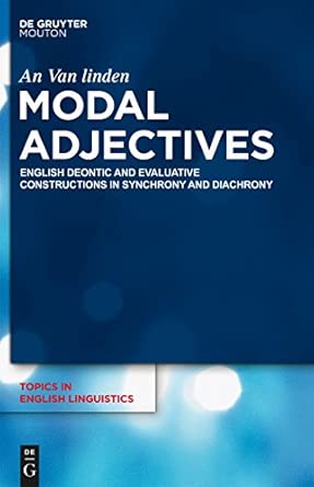 Modal Adjectives: English Deontic and Evaluative Constructions in Diachrony and Synchrony: 75 book cover