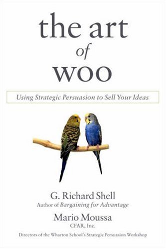 A arte de Woo: usando persuasão estratégica para vender suas ideias