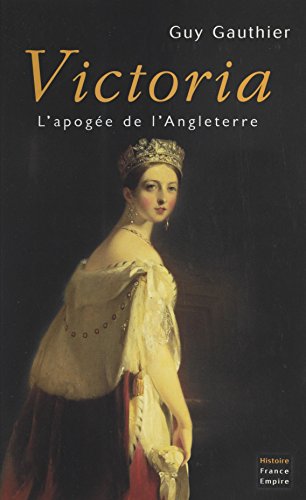 Victoria: L'apogée de l'Angleterre Victoria: L'apogée de l'Angleterre