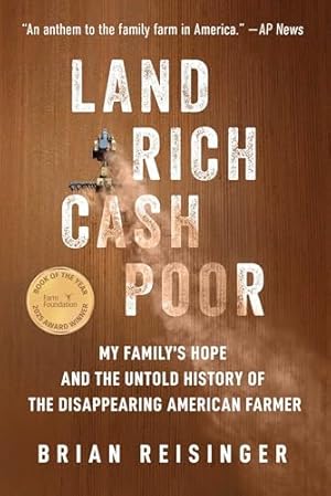 Land Rich, Cash Poor: My Family's Hope and the Untold History of the Disappearing American Farmer