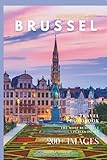 Wonders of Brussels: A Photo Collection of the City’s Most Beautiful Places to See – A Stunning Coffee Table Travel Photobook (Full-Color)