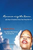 Romance-sing the Dawn: 365 Days of Sunshine Every Year from Now On 1475157223 Book Cover