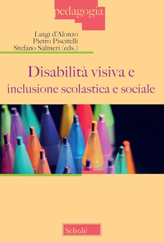 Disabilità visiva e inclusione scolastica e sociale (Atti del Convegno, Milano 3 dicembre 2022
