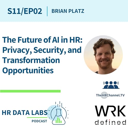 Brian Platz - The Future of AI in HR: Privacy, Security, and Transformation Opportunities