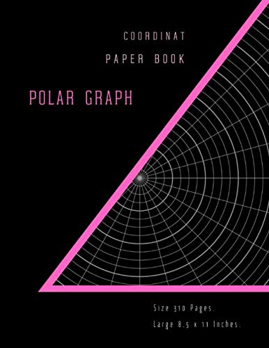 Polar Graph Coordinate Paper Book: Polar Sketchbook, 8.5" X 11", Ruled Large Grid Polar Graph Paper Notebook Journal For All Sketches And Geometric ... Thanksgiving, Size 310 Pages. (series 47)