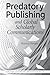Predatory Publishing and Global Scholarly Communications (Volume 81) (Publications in Librarianship)