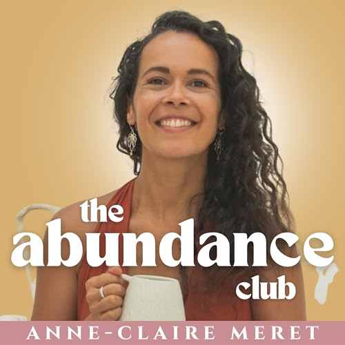101 - Making Money From the Heart with Anne-Claire Meret: Heart-Led Wealth, Visibility & Soul-Aligned Success.