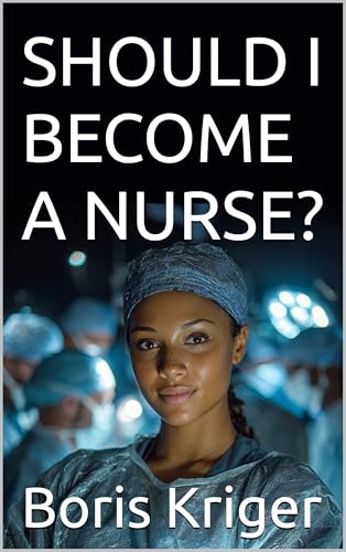 SHOULD I BECOME A NURSE? (Business and Professional Development) (English Edition)