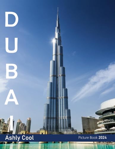 Dubai: 40 Cool Pictures That Create An Idea For You About Dubai - Perfect Gift for tourism & travel lovers.....Relaxing & Meditation.