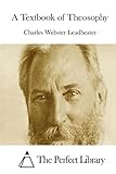 A Textbook of Theosophy (Perfect Library)